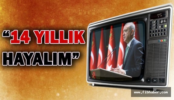 Cumhurbaşkanı Erdoğan 14 Yıllık Hayalini Açıkladı