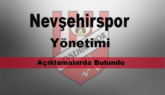 Nevşehirspor yönetiminden açıklama