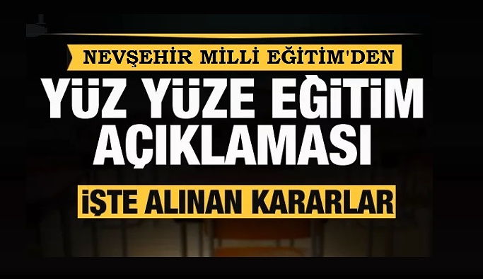 Nevşehir'de Okullar kapanacak mı? İşte yüz yüze eğitim açıklaması...