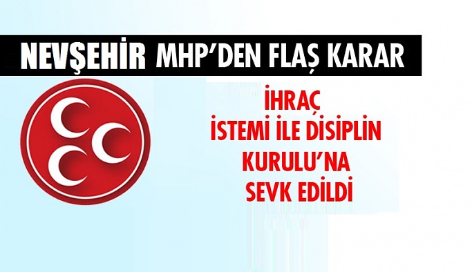 Nevşehir MHP'de Flaş Karar...