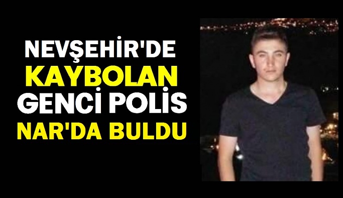 Nevşehir’de Kaybolan Genci Polis Buldu