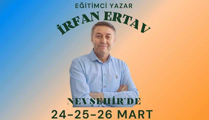 Eğitimci Yazar İrfan Ertav seminer için Nevşehir'e geliyor