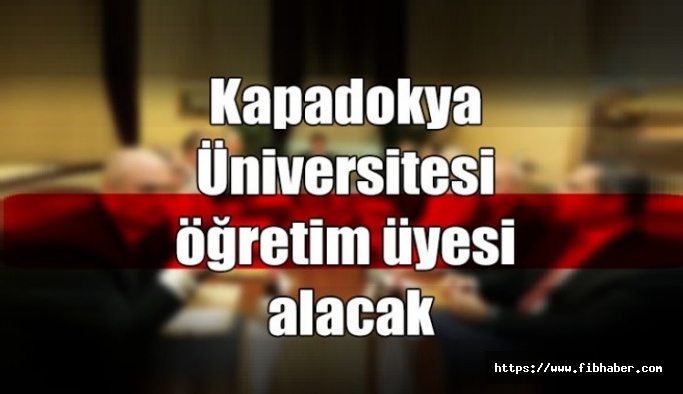Kapadokya Üniversitesi 3 Öğretim Üyesi Alacak...