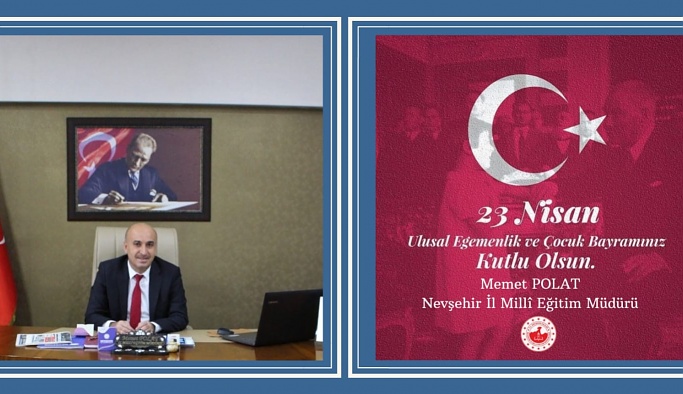 İl Milli Eğitim Müdürü Memet Polat'ın 23 Nisan Ulusal Egemenlik ve Çocuk Bayramı Mesajı