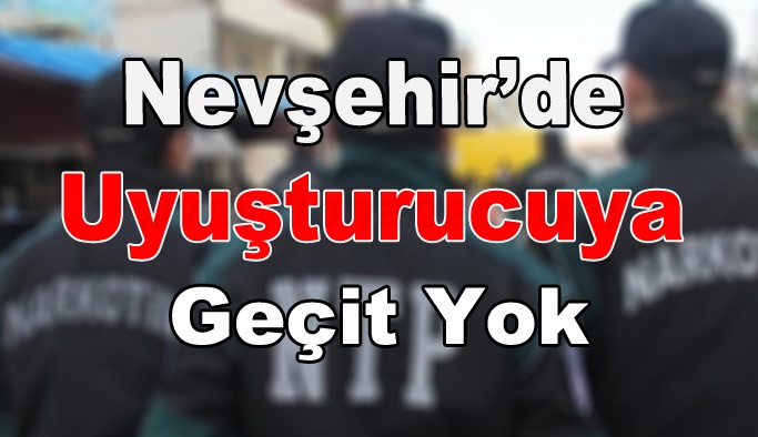 Nevşehir'de uyuşturucudan 31 kişi yakalandı 3'ü tutuklandı