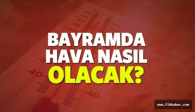 Nevşehir'de Kurban Bayramı'nda hava nasıl olacak?