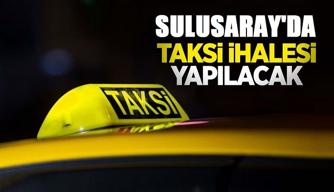 Nevşehir Sulusaray'da 3 adet ticari taksi plakası ihale edilecek