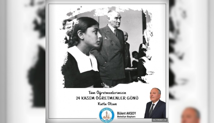Derinkuyu Belediye Başkanı Bülent Aksoy'dan 24 Kasım Öğretmenler Günü mesajı