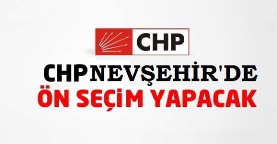 CHP'de Adayın Kim Olacağını Avanos ve Hacıbektaş Belirleyecek
