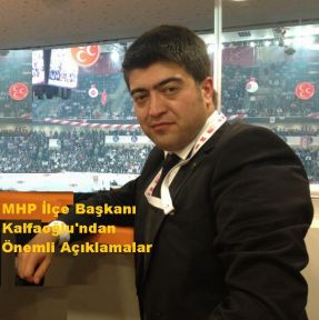 MHP İlçe Başkanı Kalfaoğlu’ndan açıklama